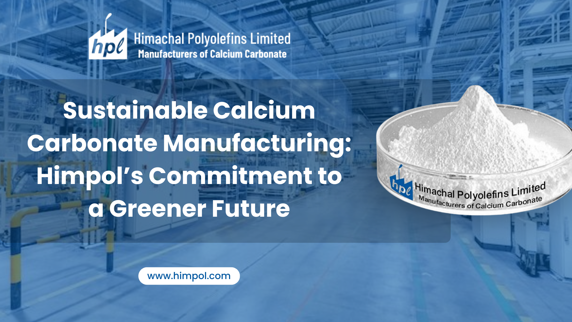 Sustainable Calcium Carbonate Manufacturing: Himpol’s Commitment to a Greener Future