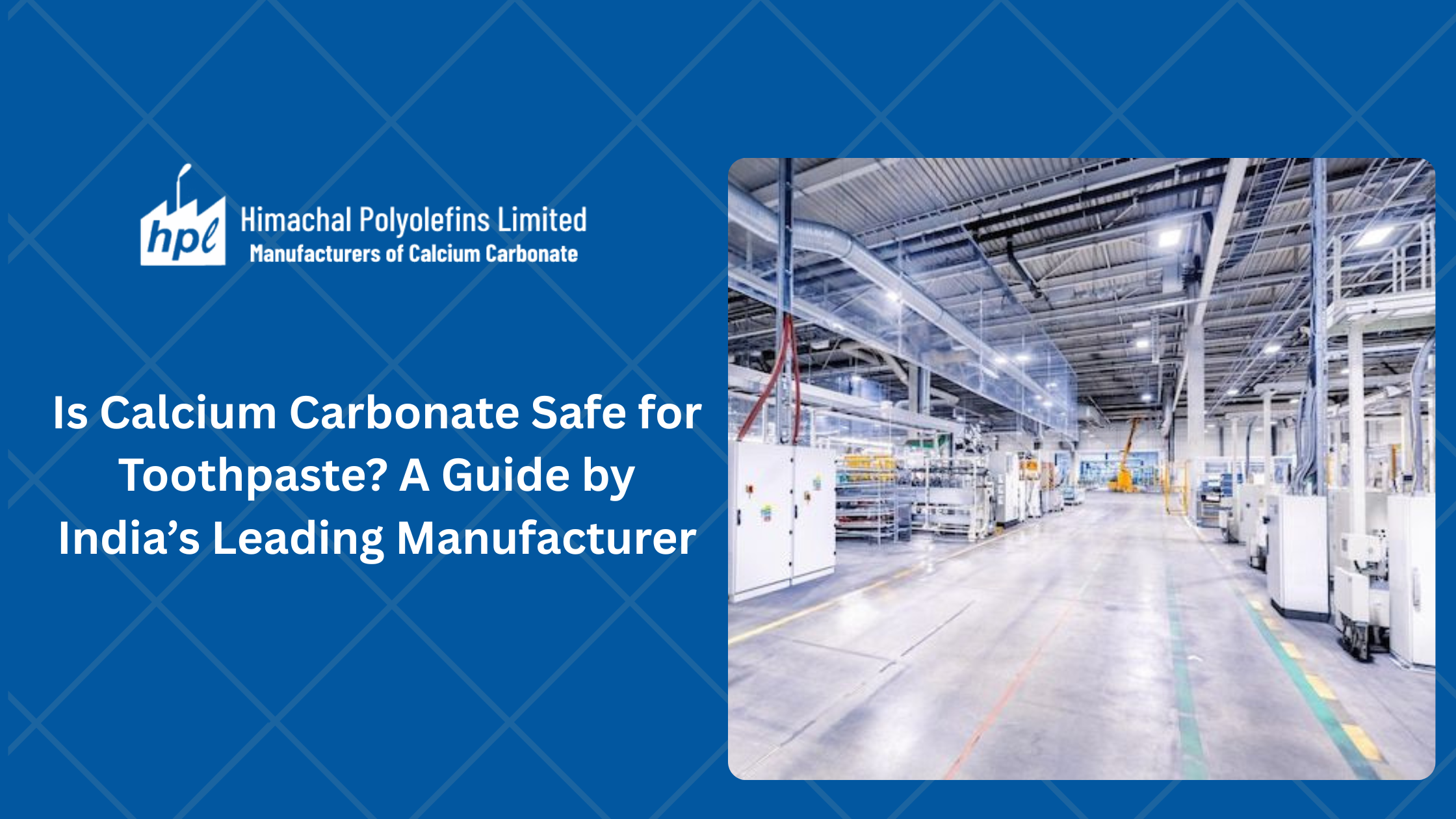 Is Calcium Carbonate Safe for Toothpaste? A Guide by India’s Leading Manufacturer